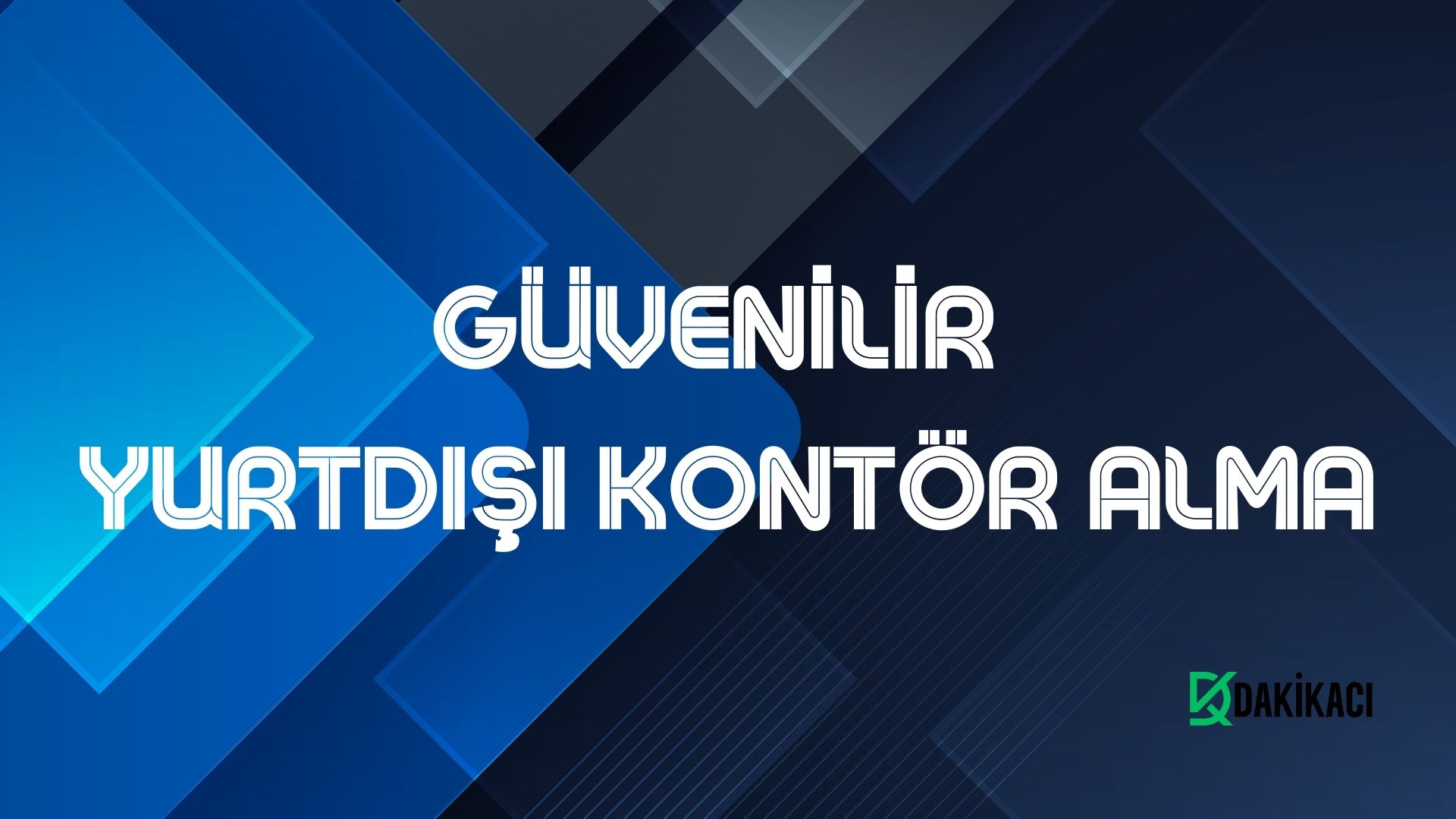 GÜVENİLİR YURTDIŞI KONTÖR ALMA